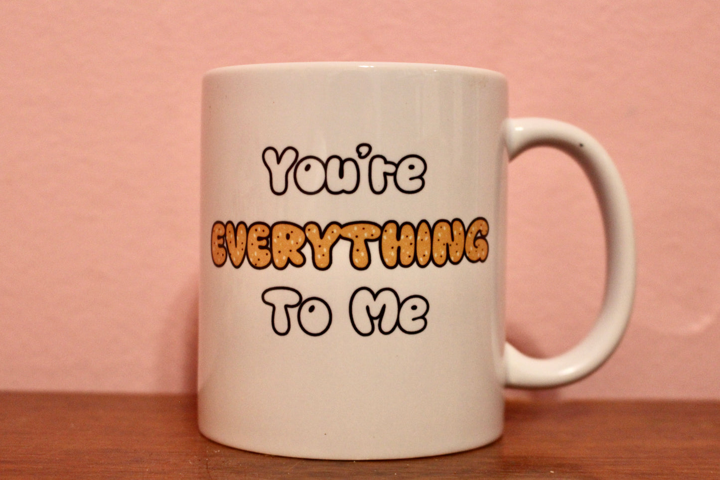 You're Everything to Me mug