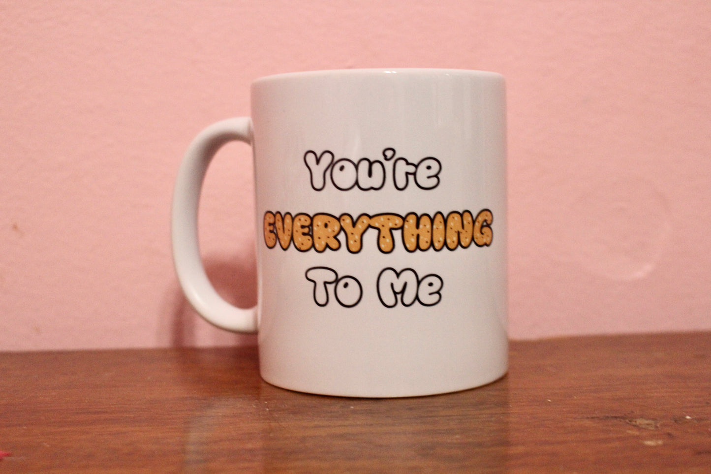 You're Everything to Me mug