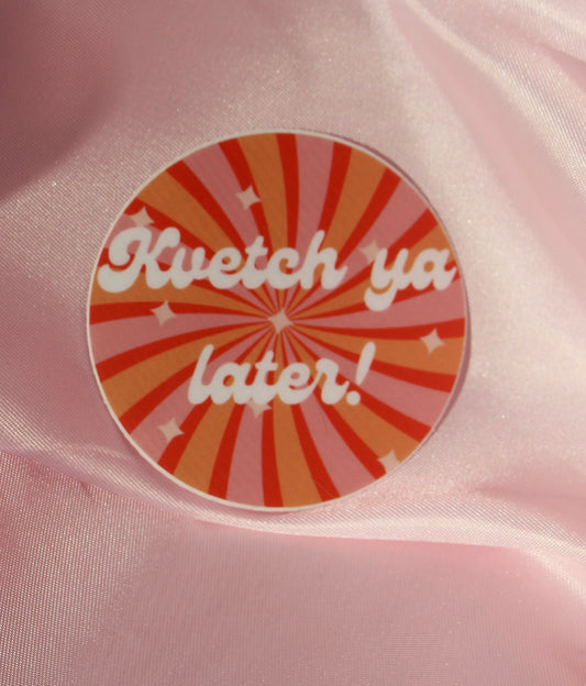 Kvetch Ya Later decal
