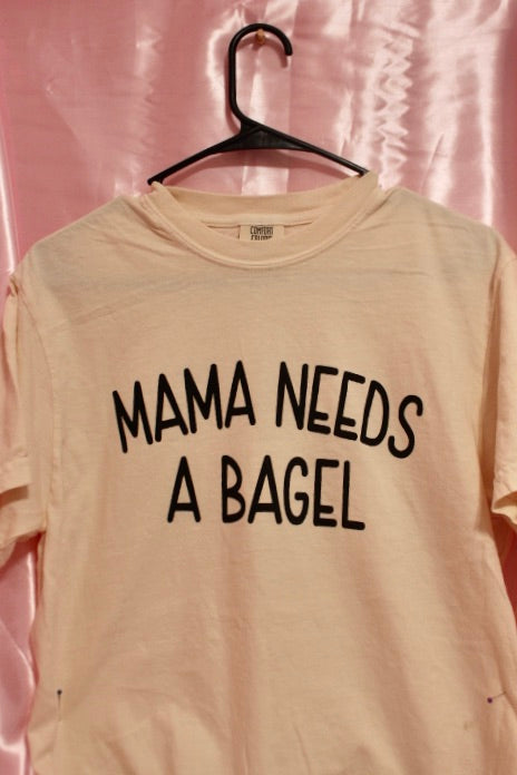 Mama Needs A Bagel shirt