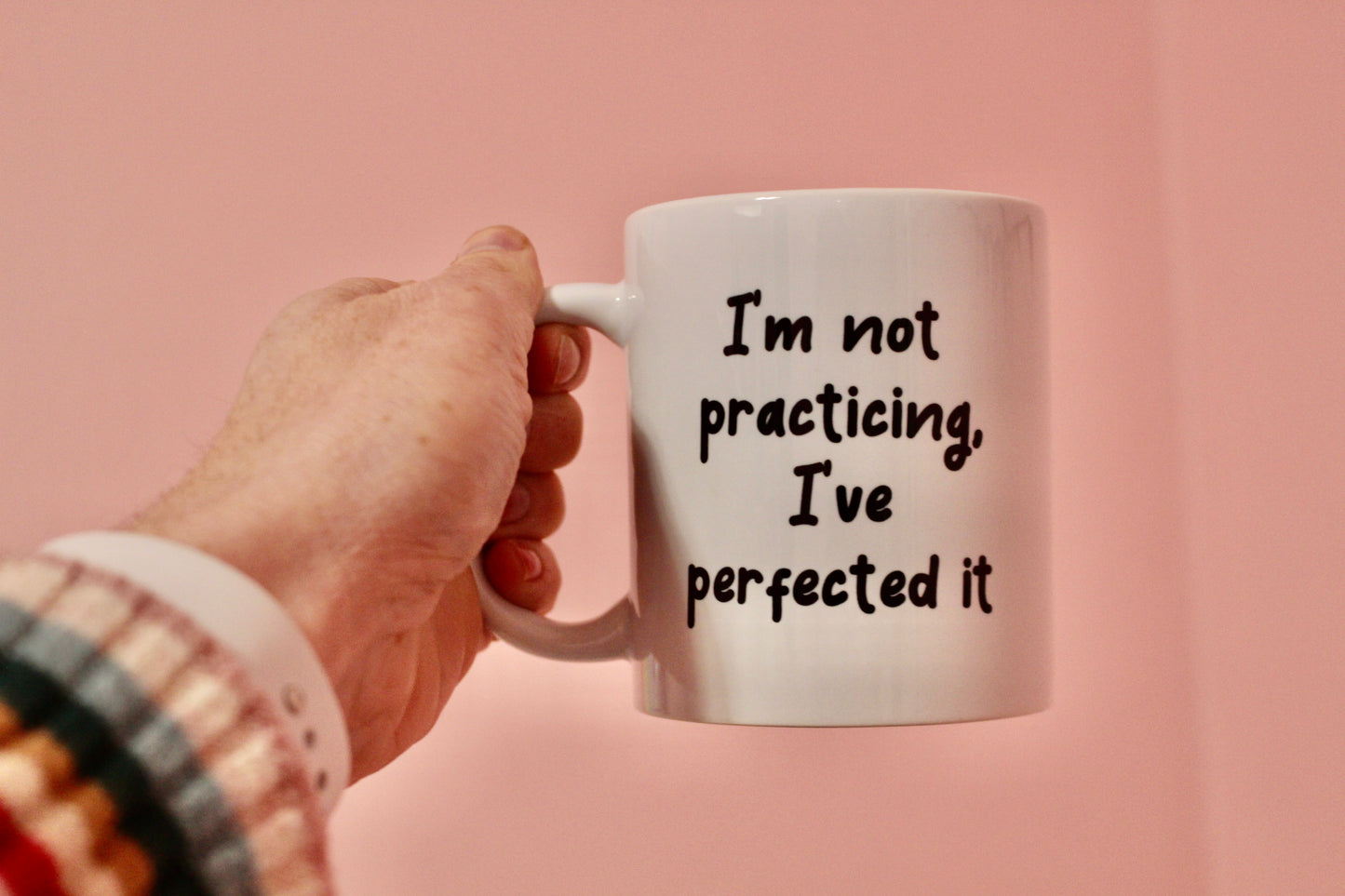 Not Practicing, Perfected It mug