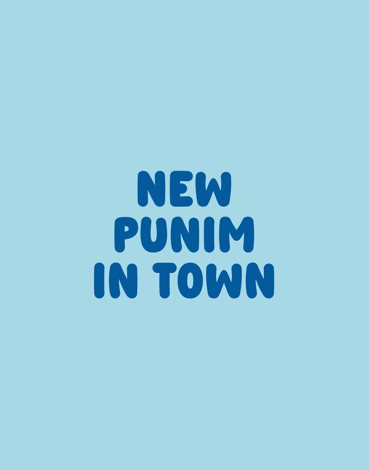 New Punim in Town DIGITAL PRINT