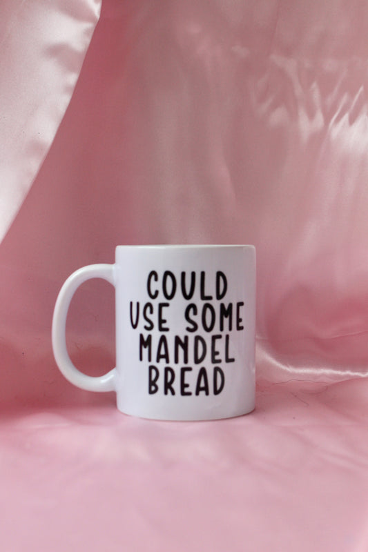 Could Use Some Mandel Bread mug