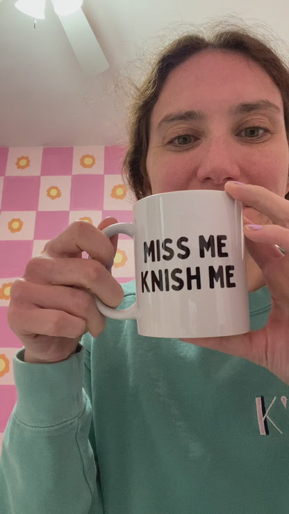 Miss Me Knish Me Mug